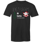 Hi Santa, I've Been Good - Mens T-Shirt Black Mens Christmas T-shirt Christmas Printed In Australia