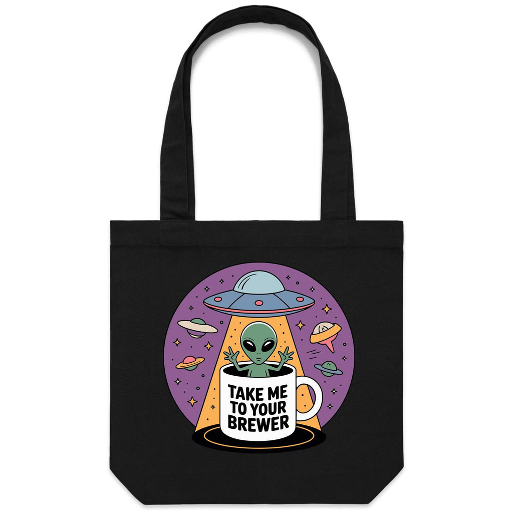Coffee, Alien, UFO, Take Me To Your Brewer Canvas Tote Bag Black One Size Tote Bag Coffee Printed In Australia Sci Fi