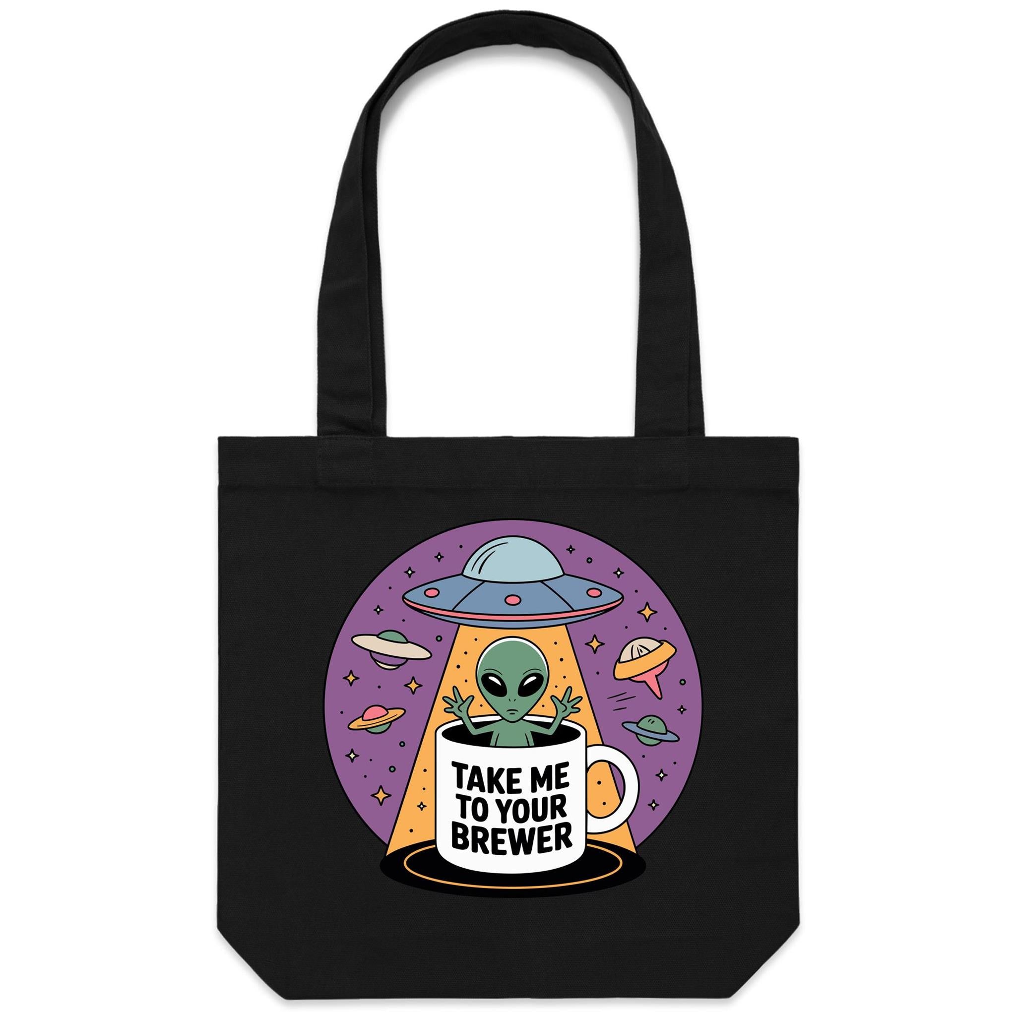 Coffee, Alien, UFO, Take Me To Your Brewer Canvas Tote Bag Black One Size Tote Bag Coffee Printed In Australia Sci Fi