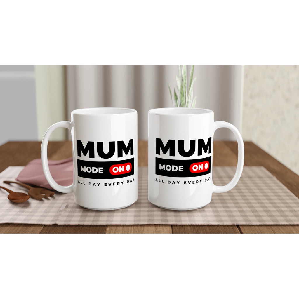 Mum Mode On - White 15oz Ceramic Mug 15oz Mug Globally Fulfilled Mum