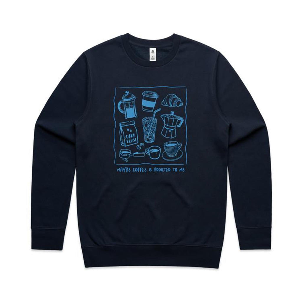 Maybe Coffee Is Addicted To Me - AS Colour Stencil Crew Sweatshirt Navy Sweatshirt Coffee Printed In Australia