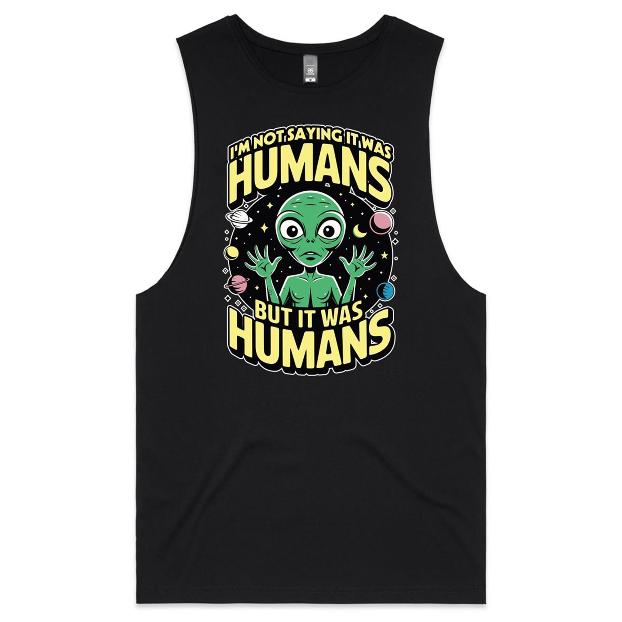 Alien, I'm Not Saying It Was Humans - Mens Tank Top Tee Black Drop Arm Tank Top Printed In Australia Sci Fi