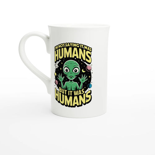 Alien, I'm Not Saying It Was Humans - White 10oz Porcelain Slim Mug Default Title Porcelain Mug Globally Fulfilled Sci Fi