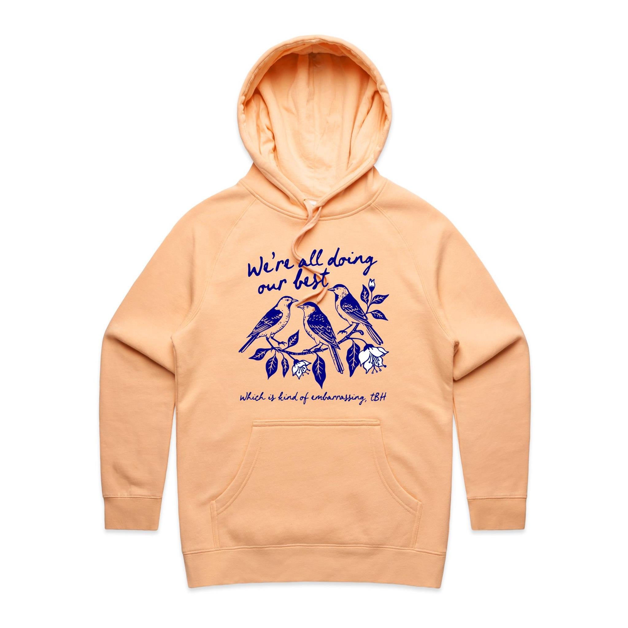 Birds, We're All Doing Our Best, Embarrassing tbh Women's AS Colour Hoodie Peach Womens Hoodie animal Birds Printed In Australia