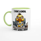 I Don't Know, I Just Work Here, Duck - White 11oz Ceramic Mug with Colour Inside Ceramic Green Colour 11oz Mug animal Globally Fulfilled Work