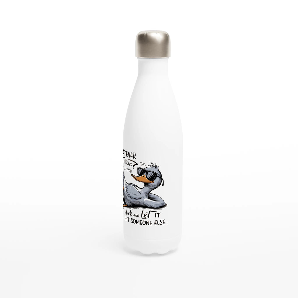 Whatever Life Throws At You, Duck And Let It Hit Someone Else - White 17oz Stainless Steel Water Bottle White Water Bottle Food Globally Fulfilled