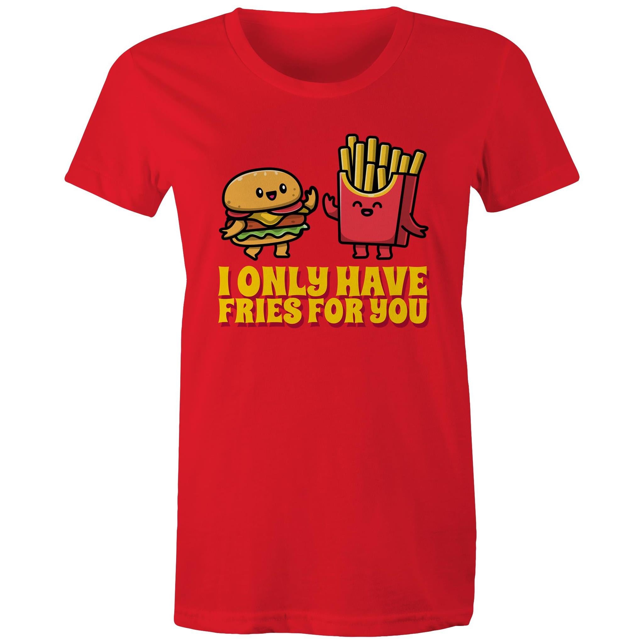 I Only Have Fries For You, Hamburger And Fries - Womens T-shirt Red Womens T-shirt Food Printed In Australia