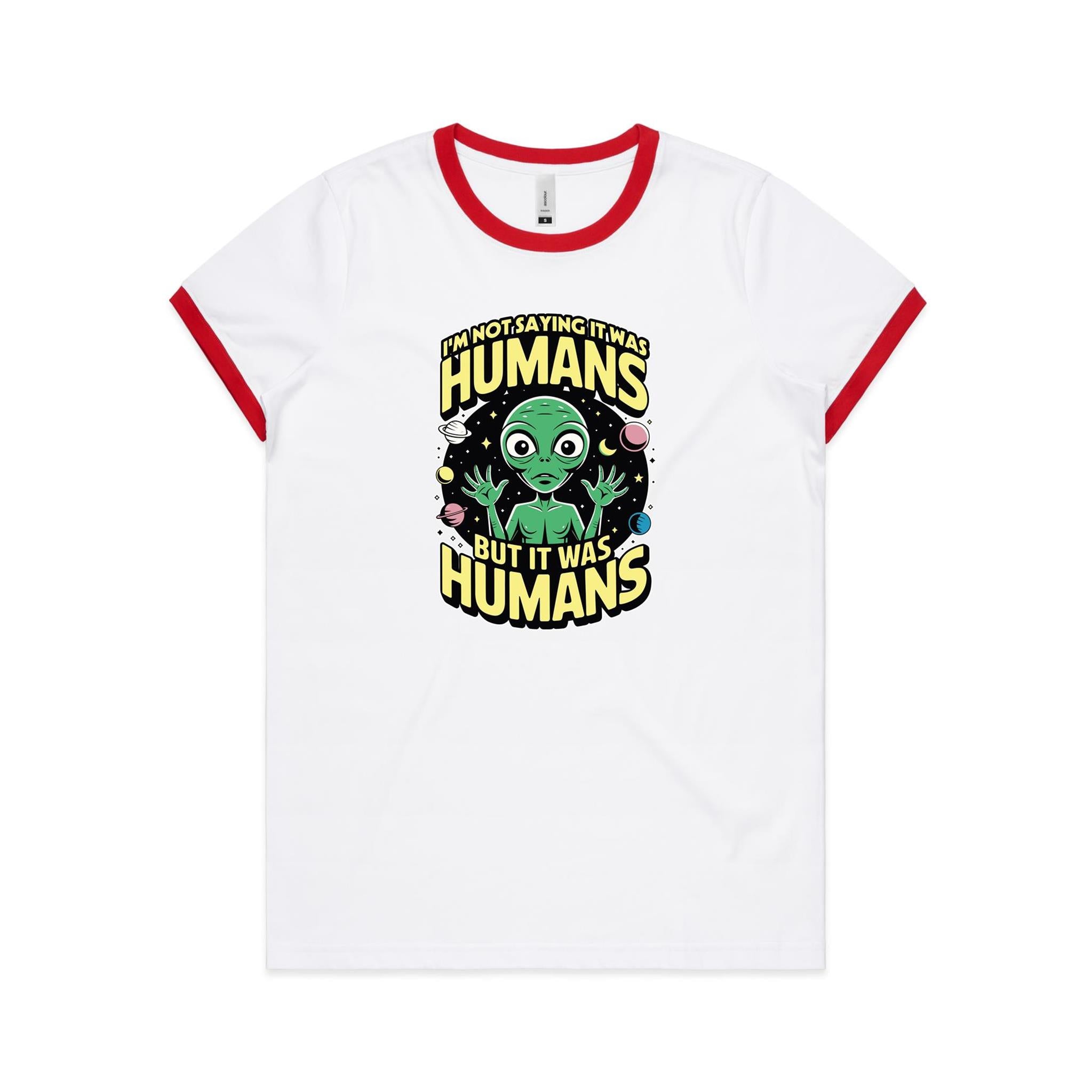 Alien, I'm Not Saying It Was Humans - Women's Ringer Tee White Red Womens Ringer T-shirt Printed In Australia Sci Fi