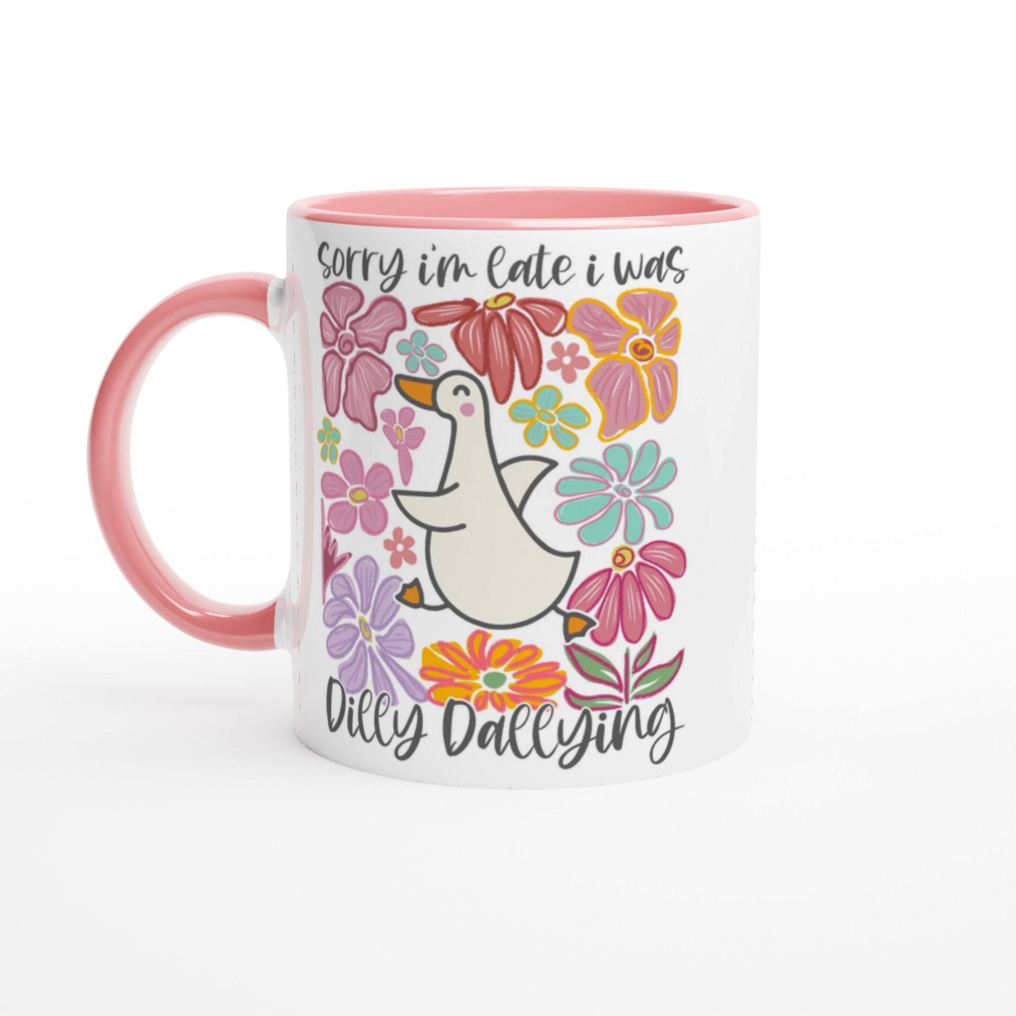 Sorry I'm Late, I Was Dilly Dallying - White 11oz Ceramic Mug with Colour Inside Ceramic Pink Colour 11oz Mug animal Globally Fulfilled