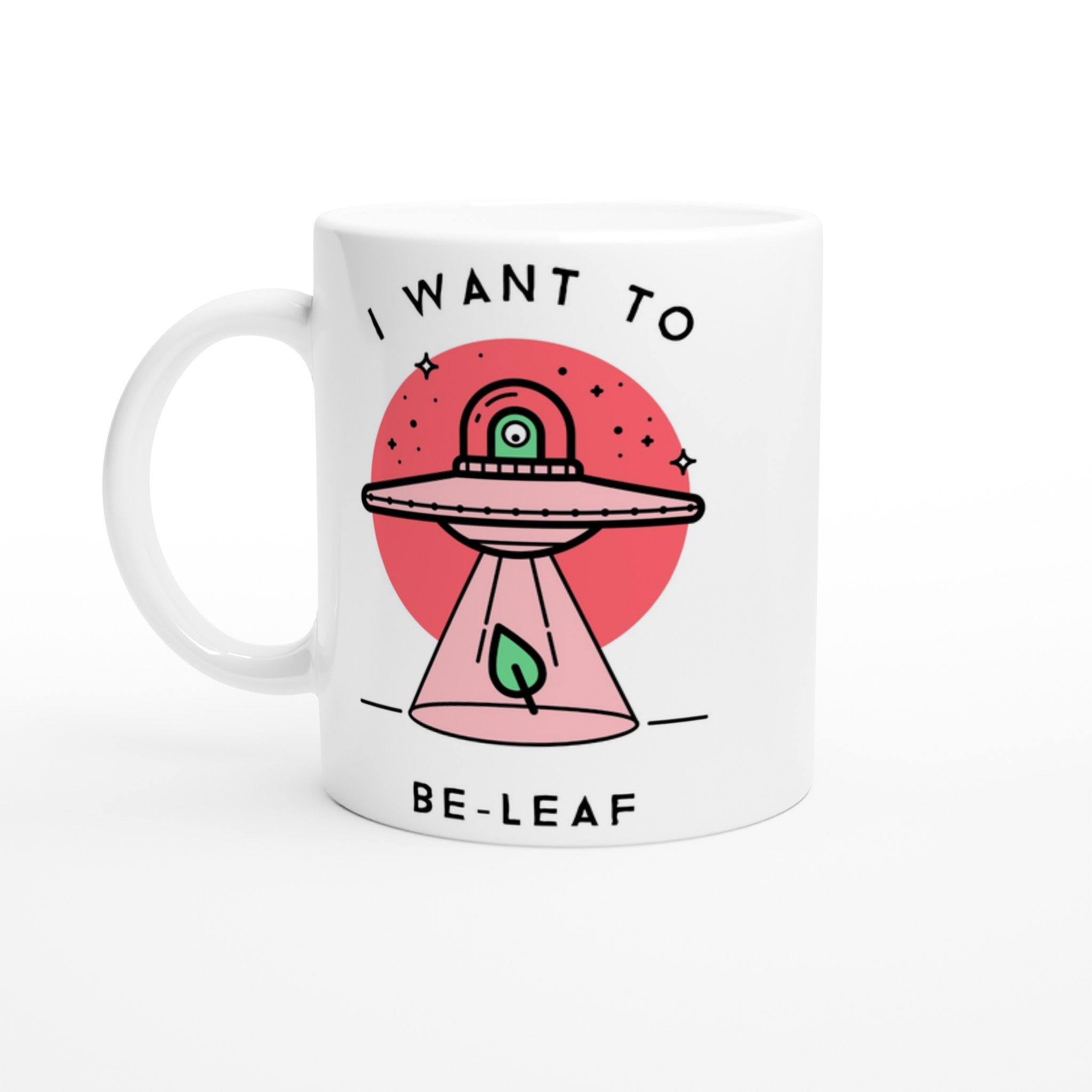 UFO, I Want To Be-Leaf - White 11oz Ceramic Mug Default Title White 11oz Mug Globally Fulfilled Sci Fi