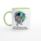 Astronaut, All We Need Is Love, Peace And A Little Space - White 11oz Ceramic Mug With Colour Inside Ceramic Green Colour 11oz Mug Globally Fulfilled Space