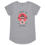 I Want To Be-Leaf, Believe, UFO - Womens Scoop Neck T-Shirt Grey Marle Womens Scoop Neck T-shirt Plants Printed In Australia Sci Fi