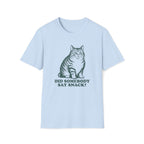 Cat, Did Somebody Say Snack - Unisex Softstyle T-Shirt