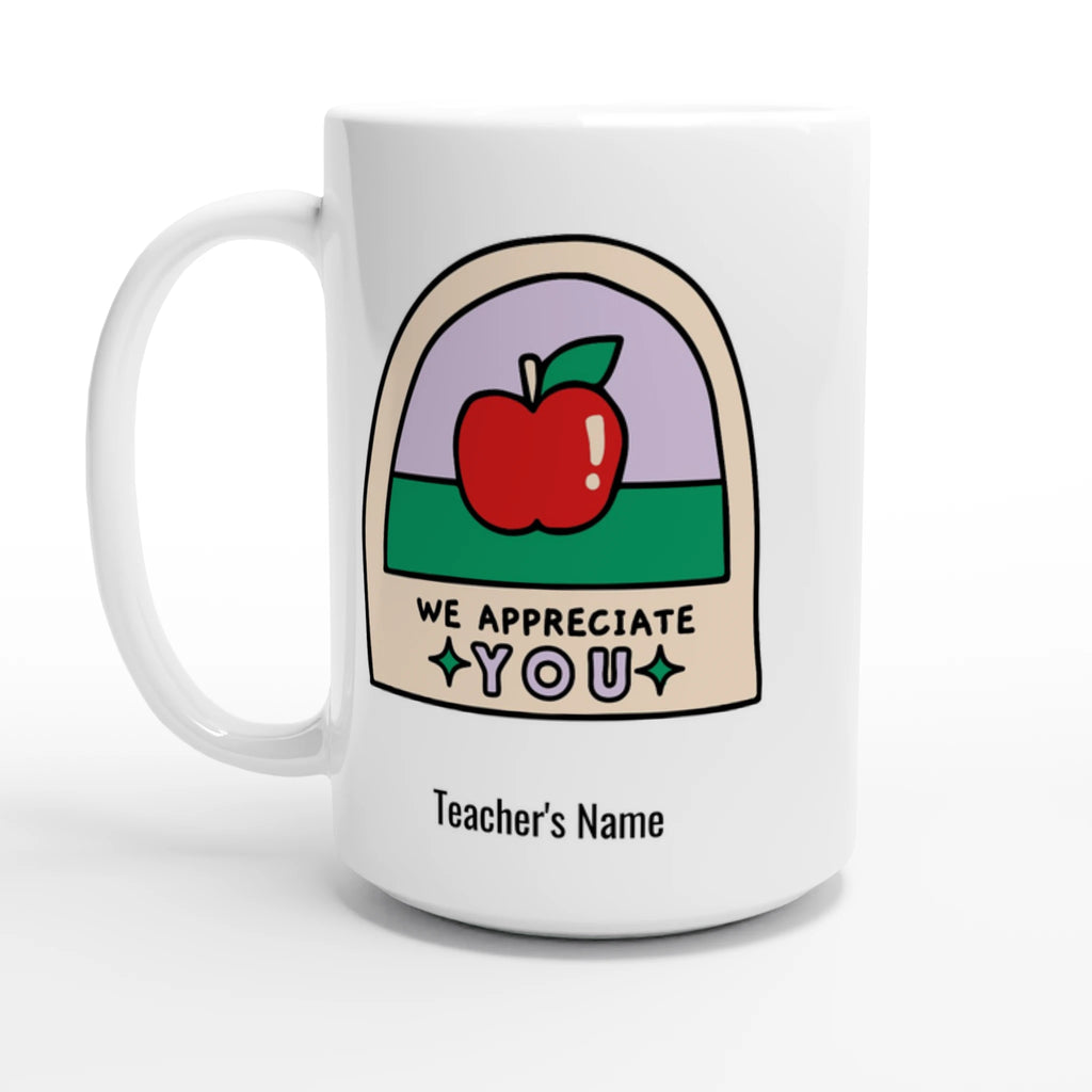 Personalise - We Appreciate You, Teacher, Apple - White 15oz Ceramic Mug Default Title Personalised 15oz Mug customise Globally Fulfilled personalise Teacher