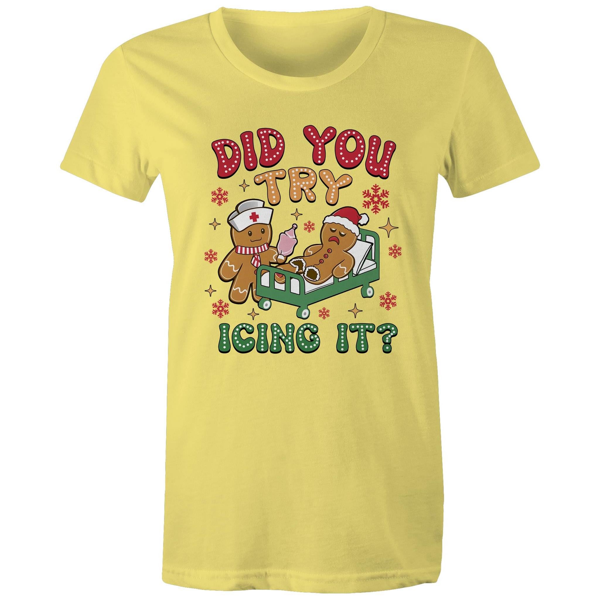 Funny Gingerbread, Did You Try Icing It - Womens T-shirt Yellow Womens Christmas T-shirt Christmas Printed In Australia