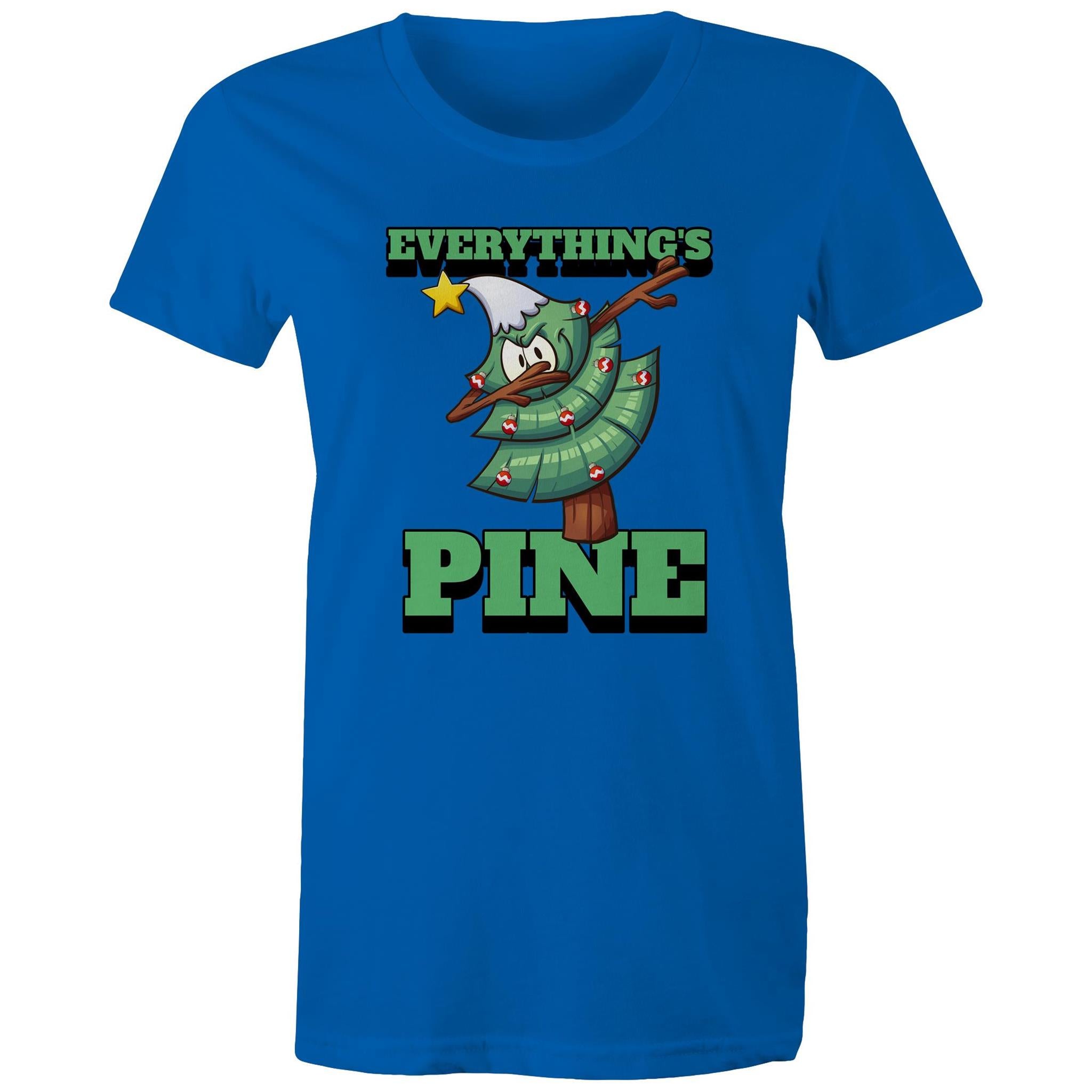 Everything's Pine, Christmas - Womens T-shirt Bright Royal Womens Christmas T-shirt Christmas Printed In Australia