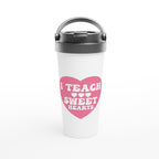 I Teach Sweet Hearts - White 15oz Stainless Steel Travel Mug Default Title Travel Mug Globally Fulfilled Teacher
