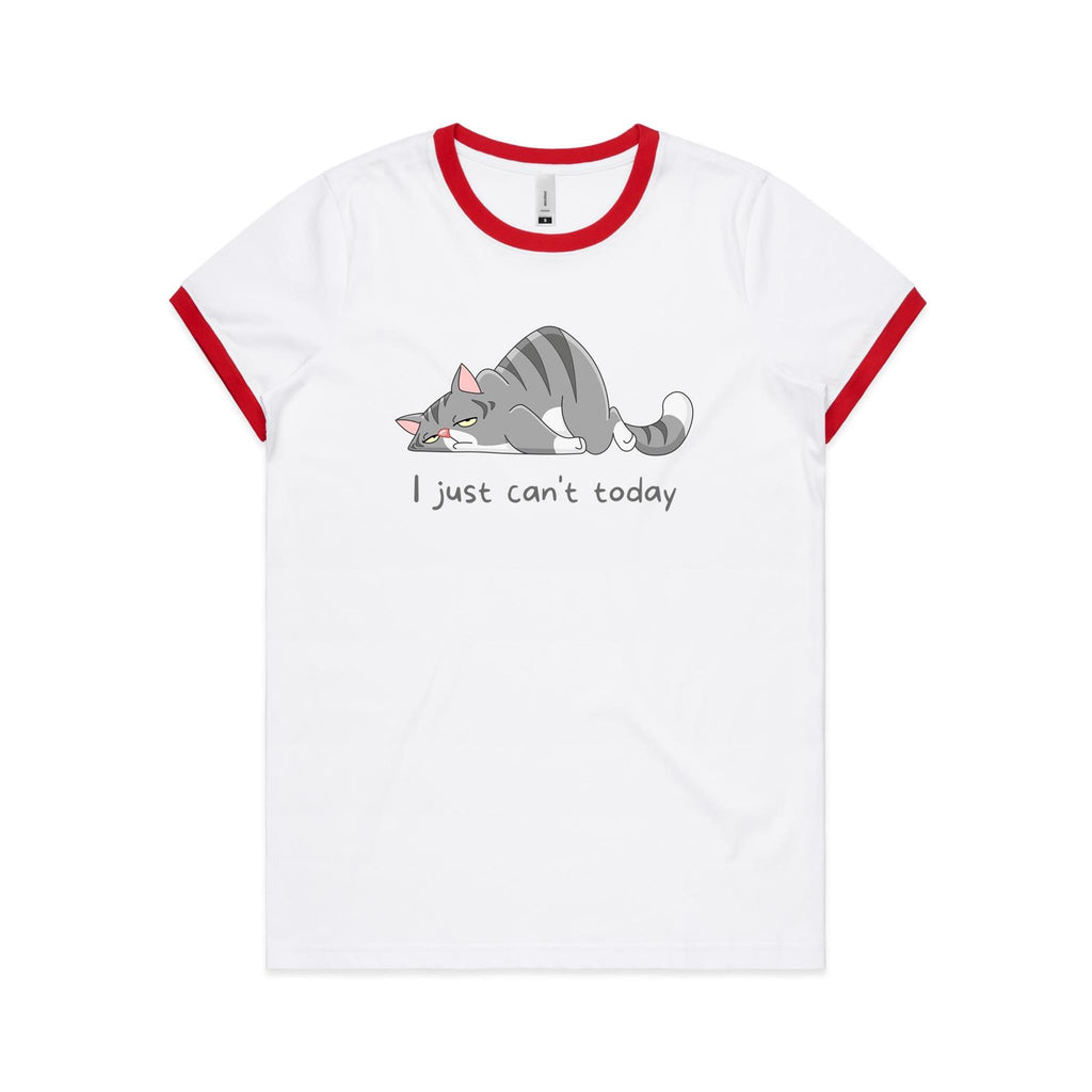 Cat, I Just Can't Today - Women's Ringer Tee White Red Womens Ringer T-shirt animal Printed In Australia