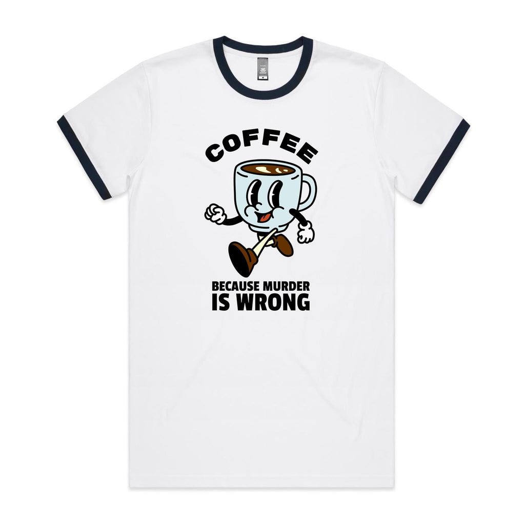 Coffee, Because Murder Is Wrong - Staple Ringer Tee White Navy Ringer T-Shirt Coffee Printed In Australia