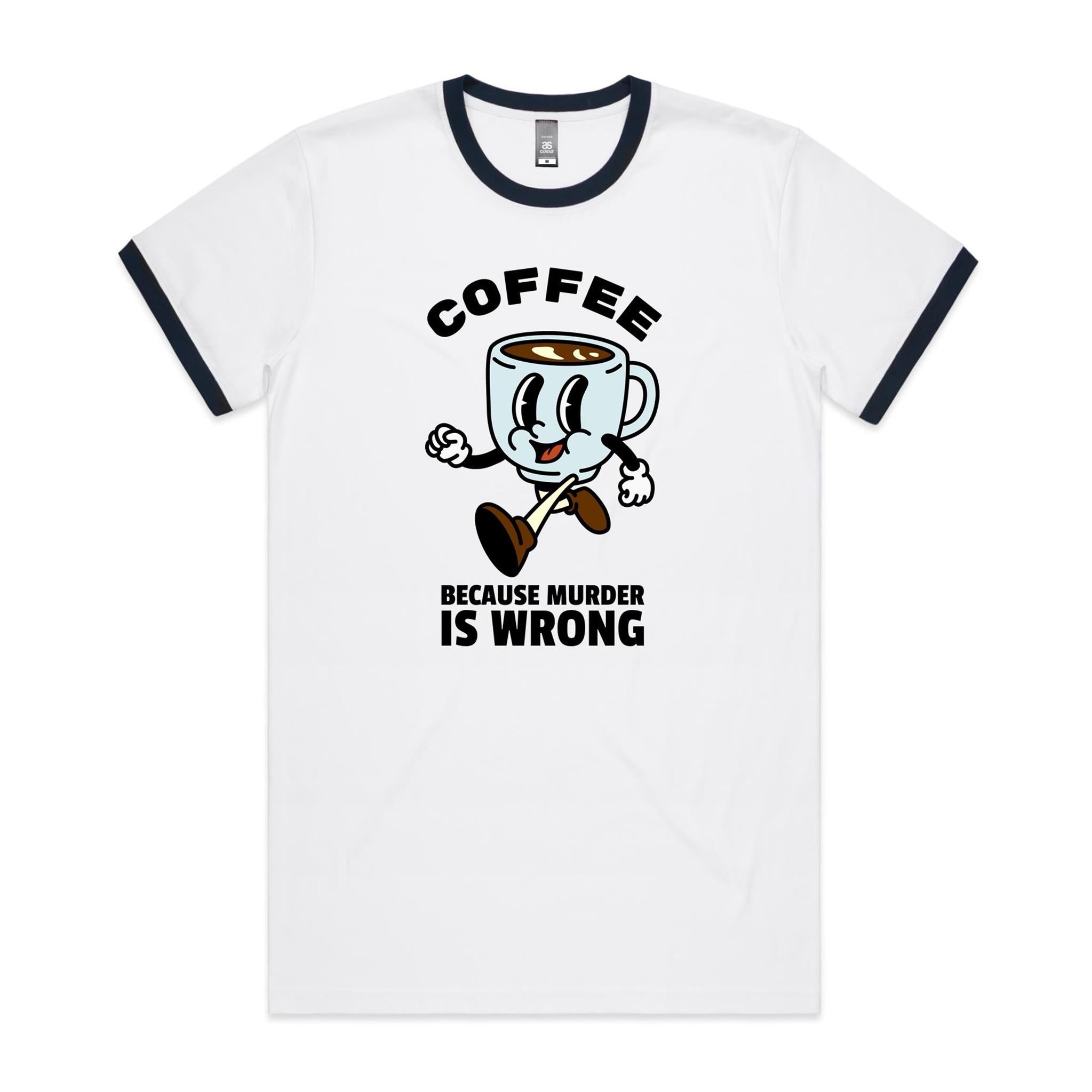 Coffee, Because Murder Is Wrong - Staple Ringer Tee White Navy Ringer T-Shirt Coffee Printed In Australia