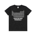 I Wear This Shirt Periodically Periodic Table Kids AS Colour T-shirt