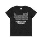 I Wear This Shirt Periodically Periodic Table Kids AS Colour T-shirt