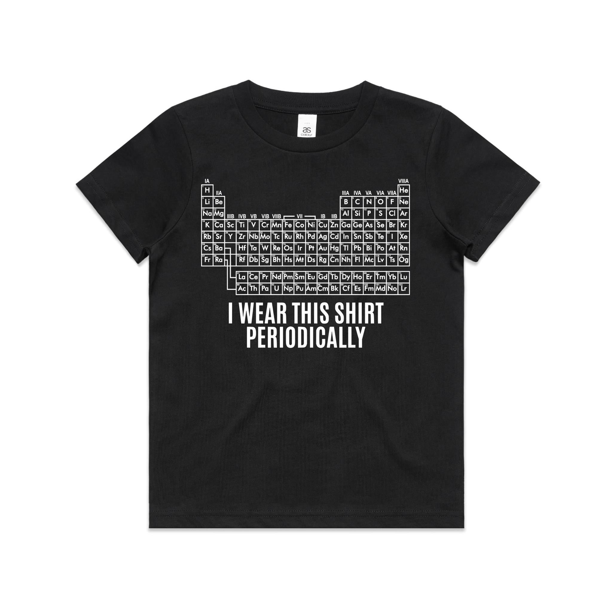 I Wear This Shirt Periodically Periodic Table Kids AS Colour T-shirt