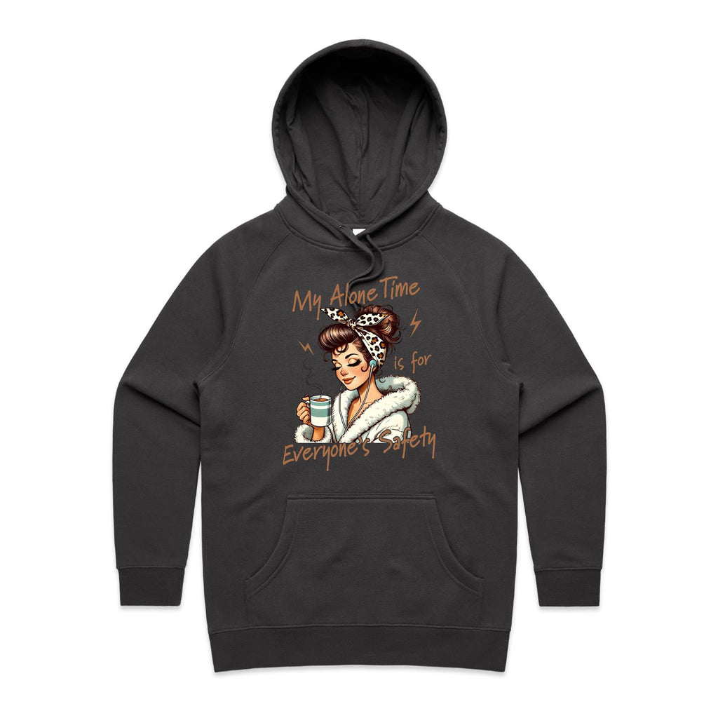 My Alone Time Is For Everyone's Safety Women's AS Colour Hoodie Coal Womens Hoodie Printed In Australia