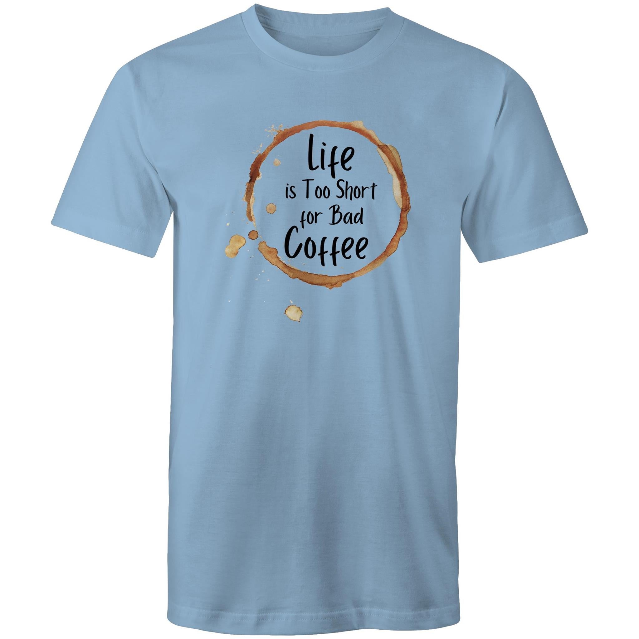 Life Is Too Short For Bad Coffee - Mens T-Shirt Carolina Blue Mens T-shirt Coffee Printed In Australia