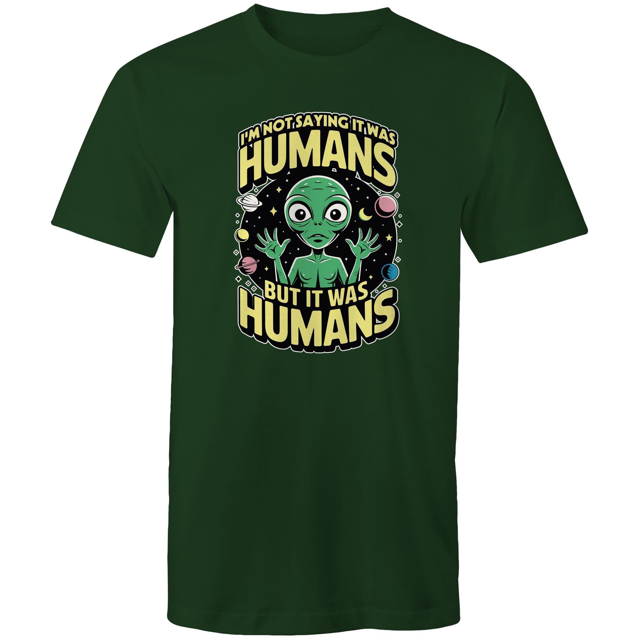 Alien, I'm Not Saying It Was Humans - Mens T-Shirt Forest Green Mens T-shirt Printed In Australia Sci Fi