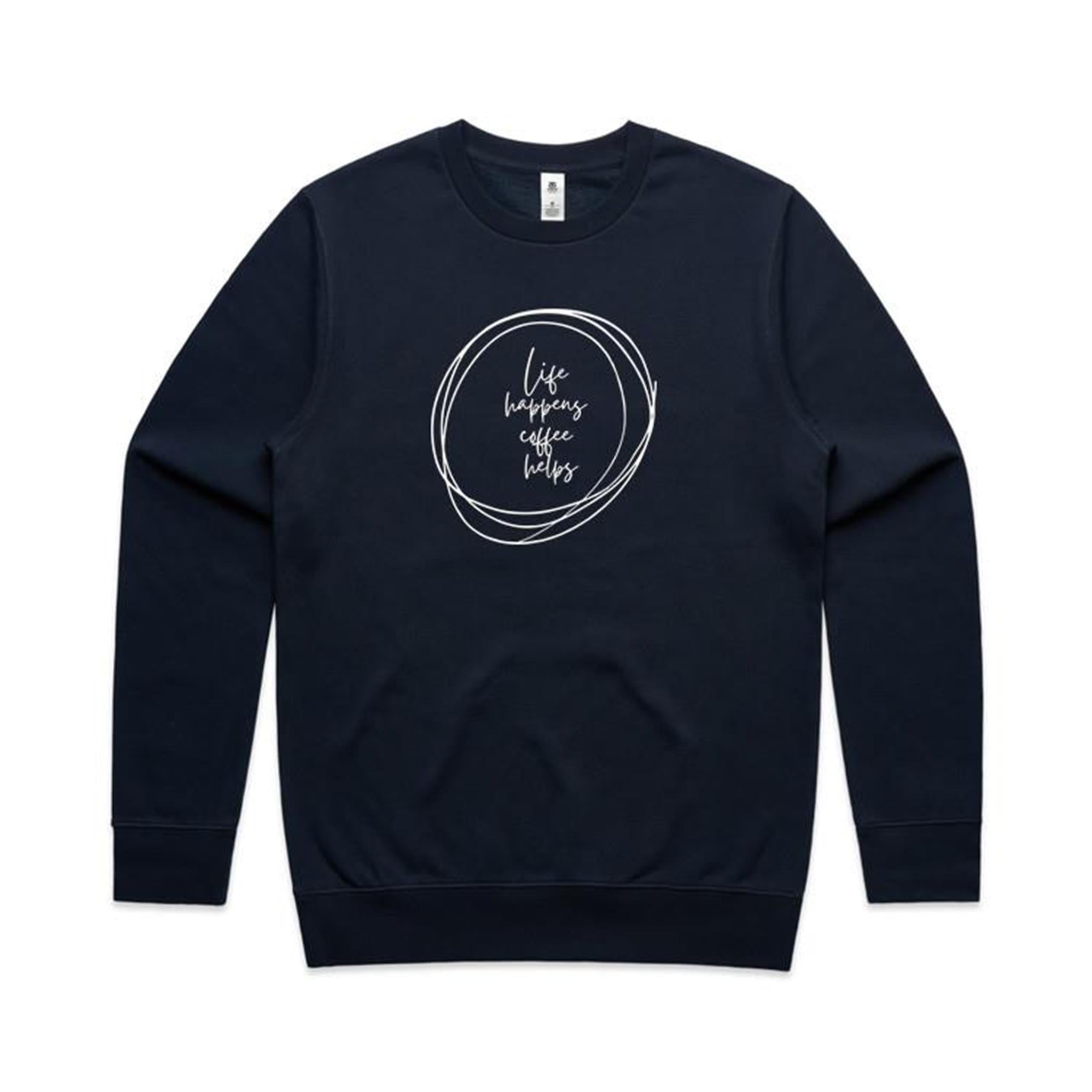 Life Happens, Coffee Helps - AS Colour Stencil Crew Sweatshirt Navy Sweatshirt Coffee Printed In Australia