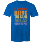 It's Weird Being The Same Age As Old Poeple - Mens T-Shirt Bright Royal Mens T-shirt Funny Printed In Australia
