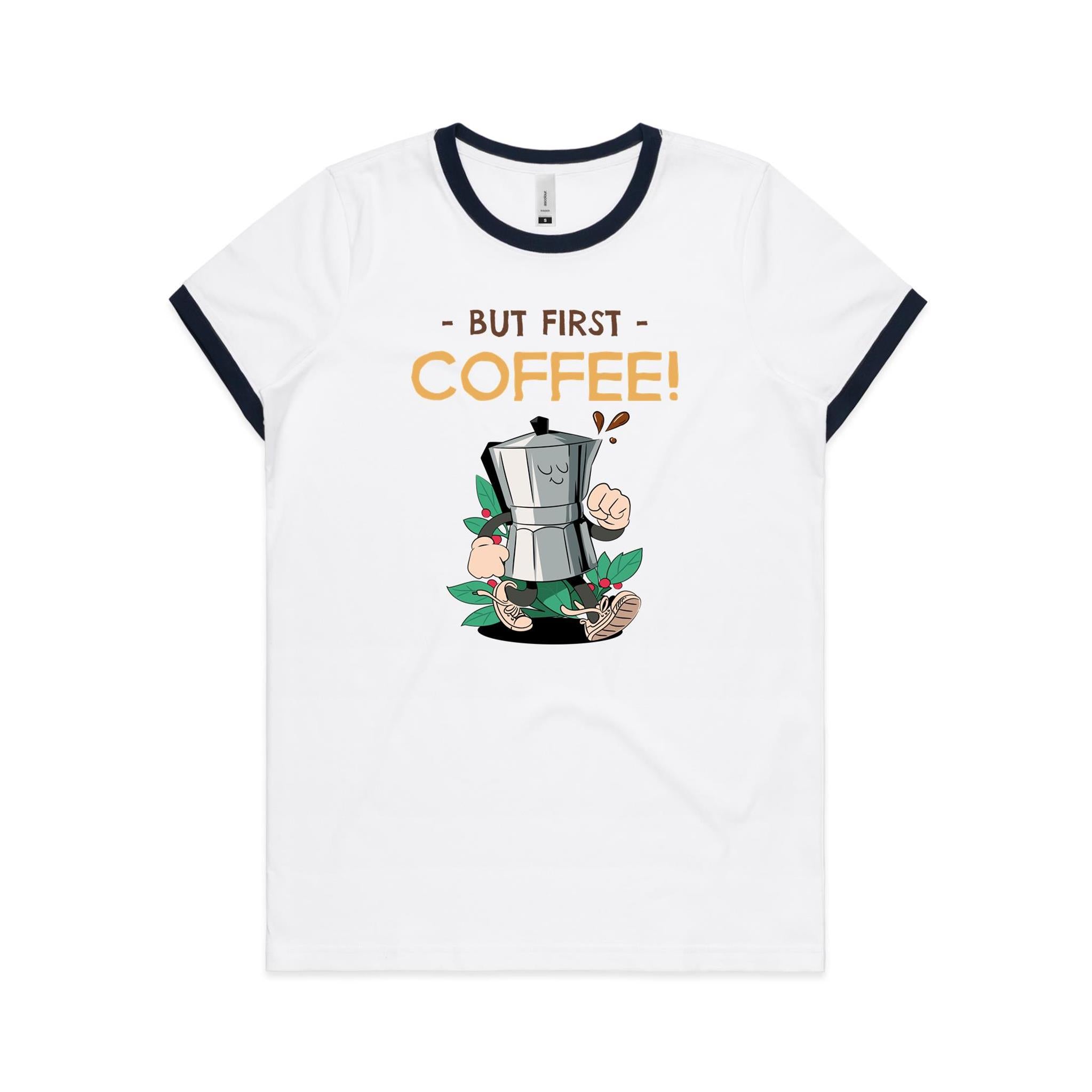 But First, Coffee - Women's Ringer Tee White Navy Womens Ringer T-shirt Coffee Printed In Australia