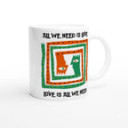 All We Need Is Love - White 11oz Ceramic Mug White 11oz Mug Globally Fulfilled Positivity