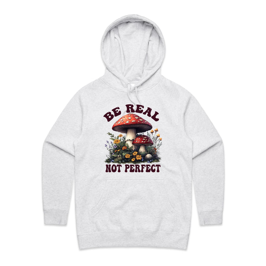 Be Real Not Perfect, Hippie Mushroom Garden - Womens Hoodie