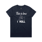 This Is How I Roll Women's AS Colour T-shirt