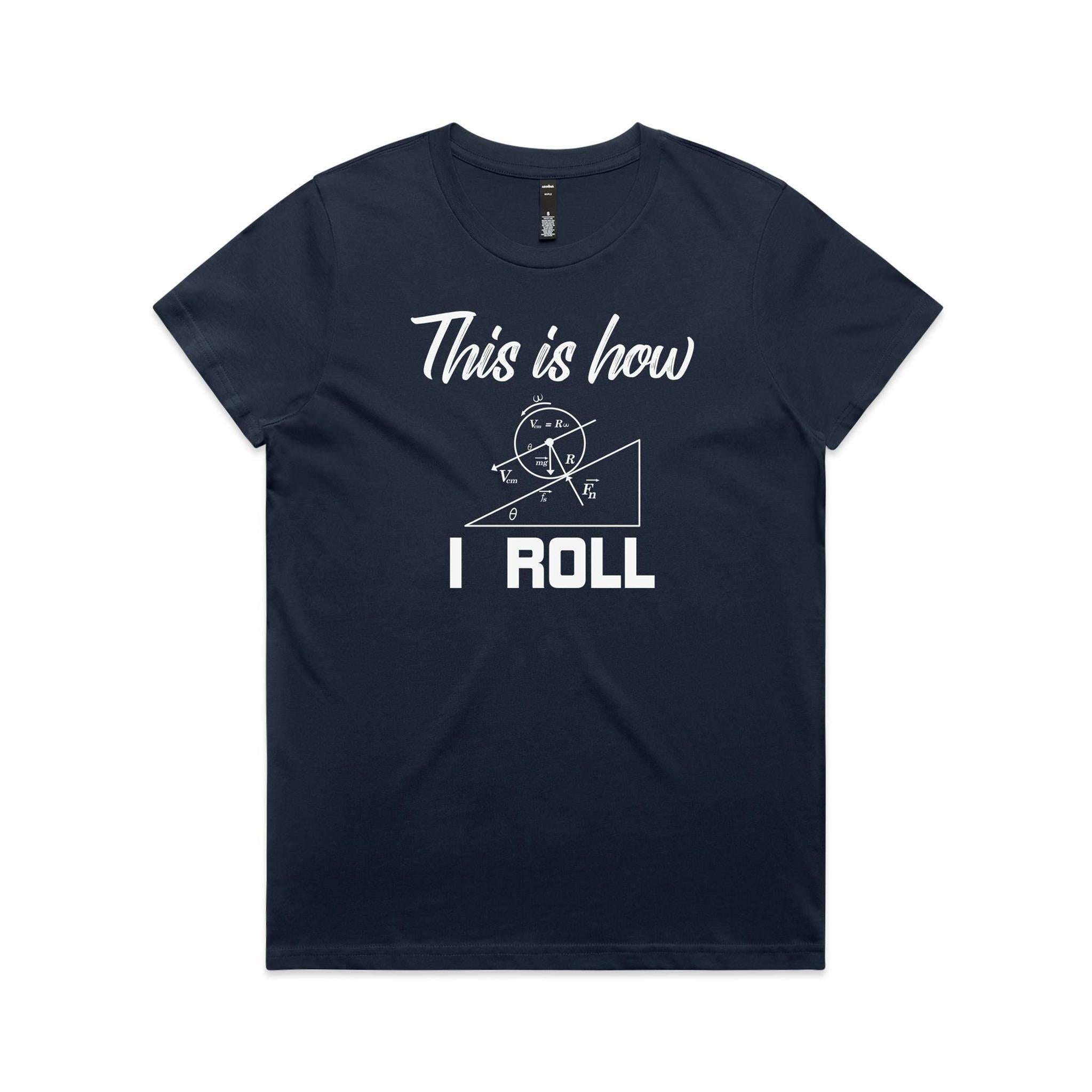 This Is How I Roll Women's AS Colour T-shirt