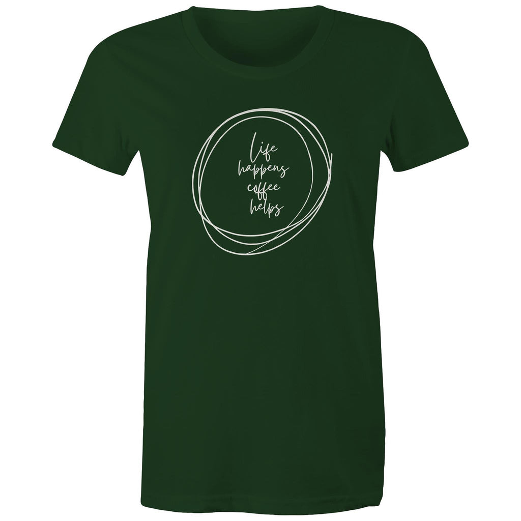 Life Happens, Coffee Helps - Womens T-shirt Forest Green Womens T-shirt Coffee Printed In Australia