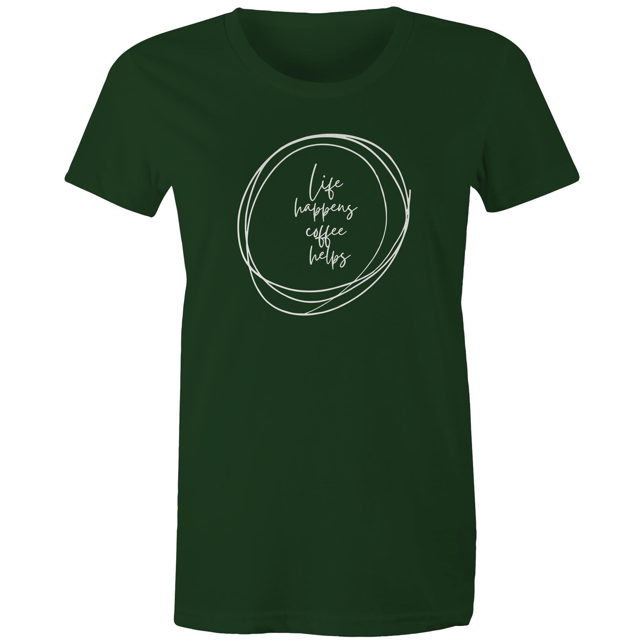 Life Happens, Coffee Helps - Womens T-shirt Forest Green Womens T-shirt Coffee Printed In Australia