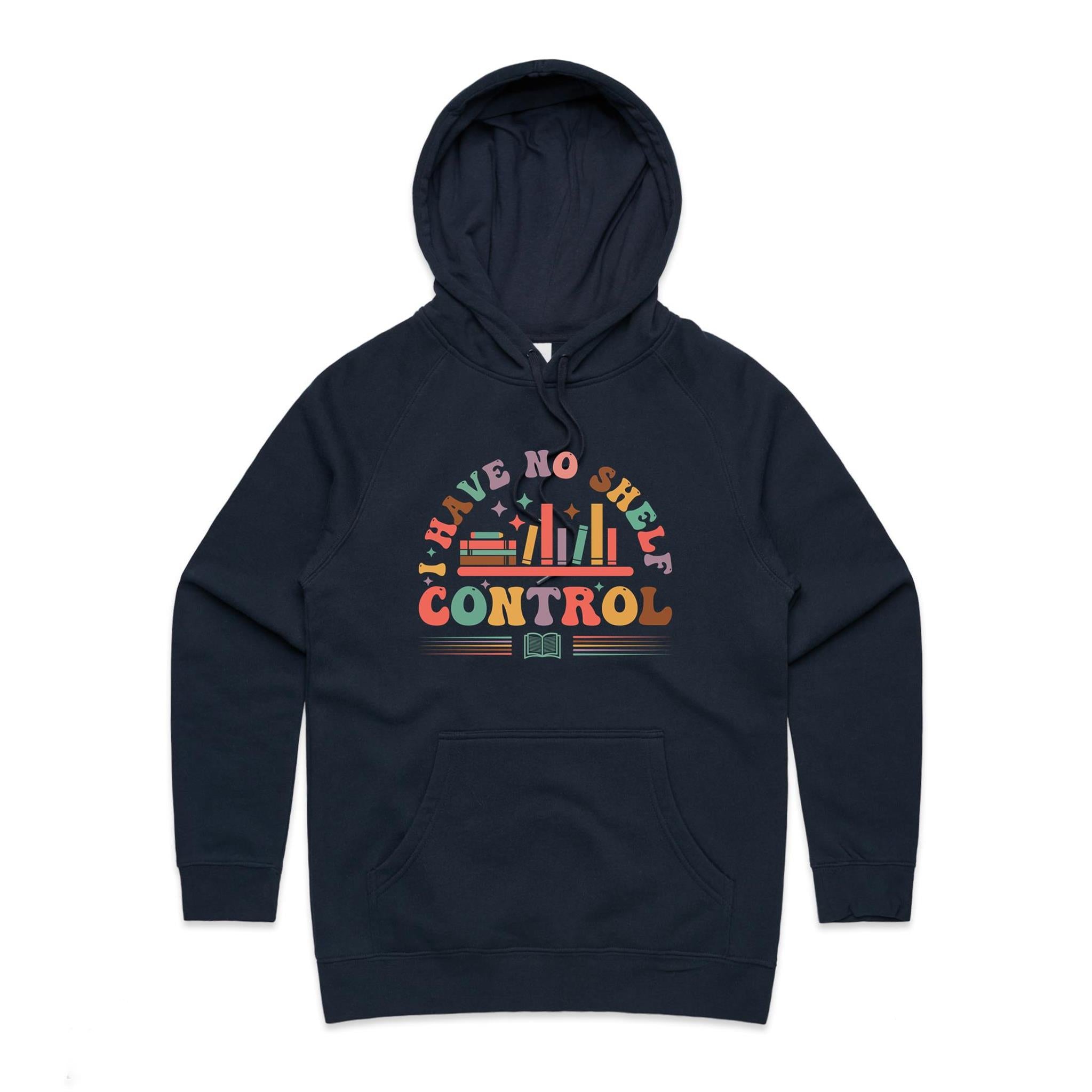 I Have No Shelf Control, Books - Womens Hoodie Navy Womens Hoodie Printed In Australia Reading