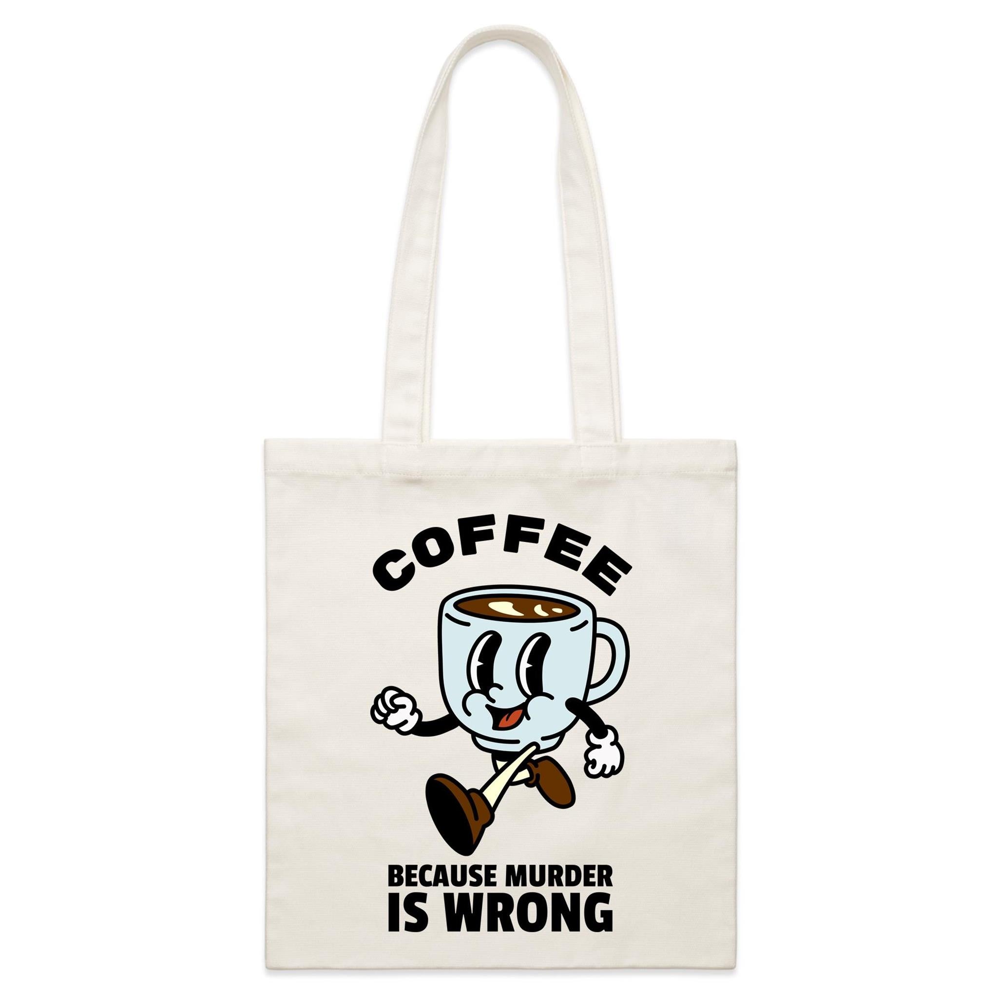 Coffee, Because Murder Is Wrong - Parcel Canvas Tote Bag Default Title Small Tote Bag Coffee Printed In Australia