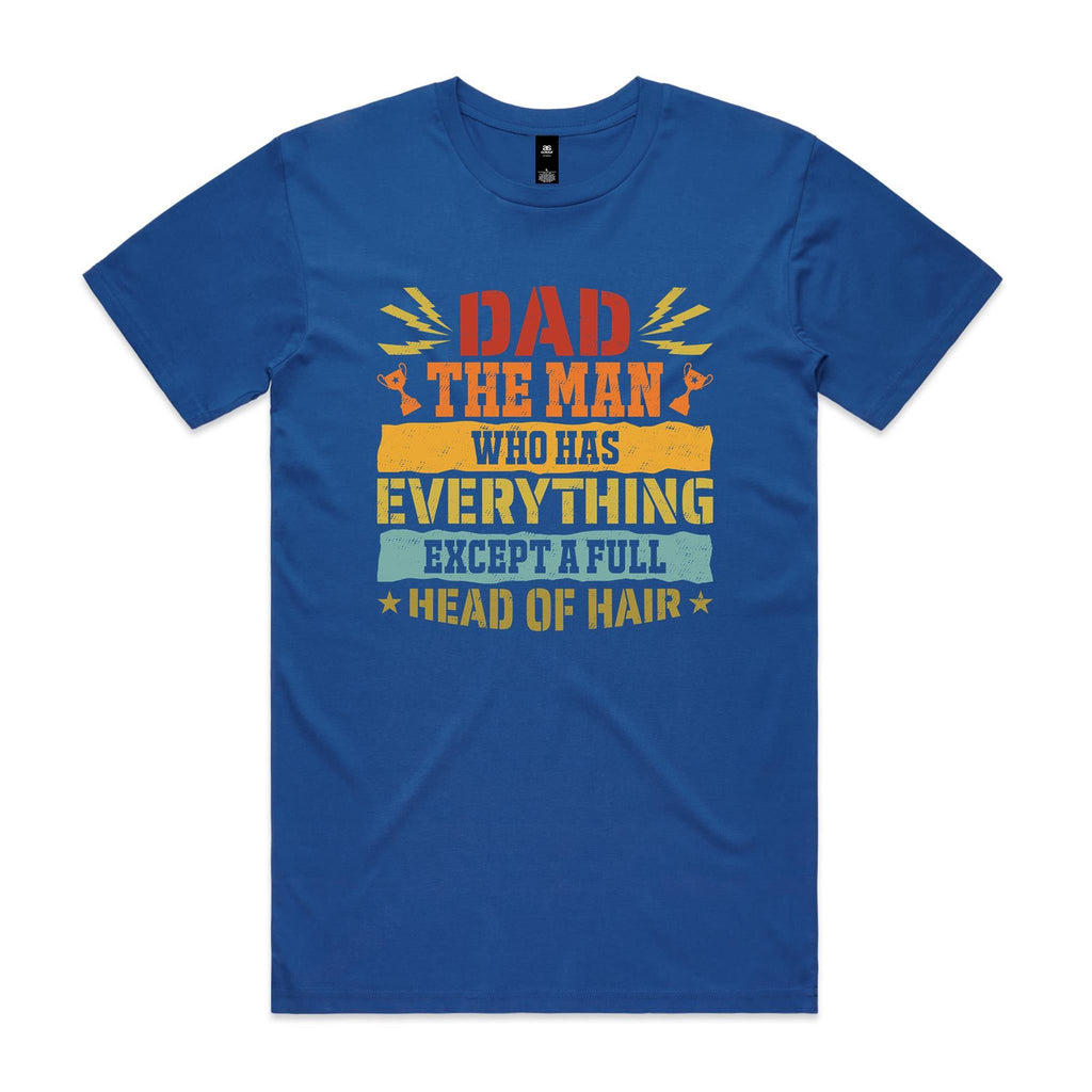 Dad, The Man Who Has Everything, Except A Full Head Of Hair - Mens T-shirt