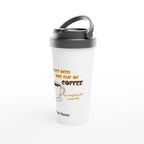 Personalised - I Just Need One Cup Of Coffee - White 15oz Stainless Steel Travel Mug Personalised Travel Mug Coffee Customise Globally Fulfilled Personalise