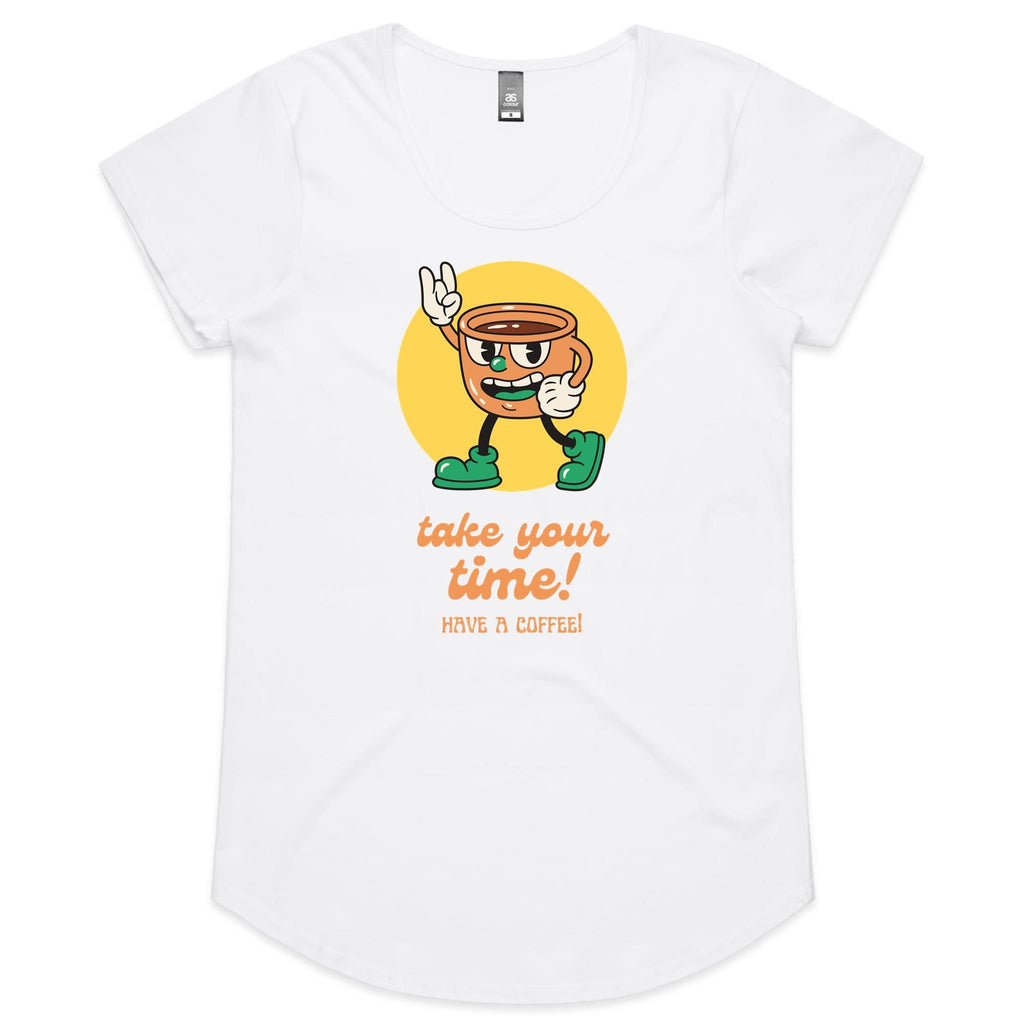 Take Your Time, Have A Coffee - Womens Scoop Neck T-Shirt White Womens Scoop Neck T-shirt Coffee Printed In Australia