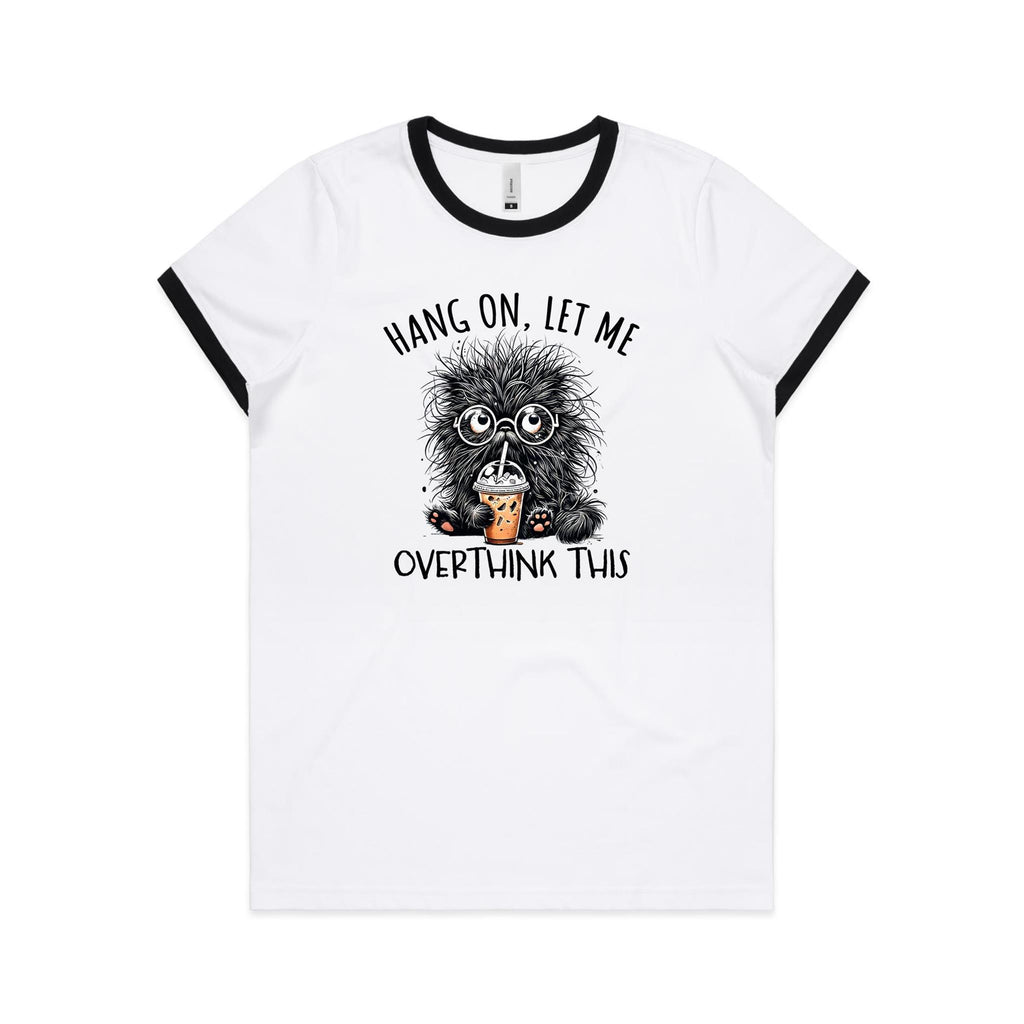 Frazzled Cat, Hang On Let Me Overthink This Women's AS Colour Ringer Tee White Black Womens Ringer T-shirt animal Printed In Australia
