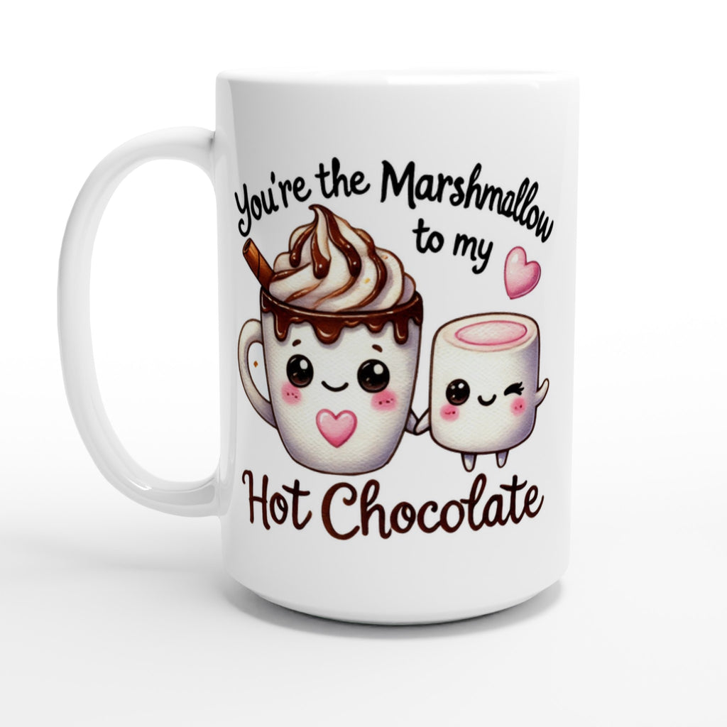 You're The Marshmallow To My Hot Chocolate, Valentine - White 15oz Ceramic Mug Default Title 15oz Mug Food Globally Fulfilled Love