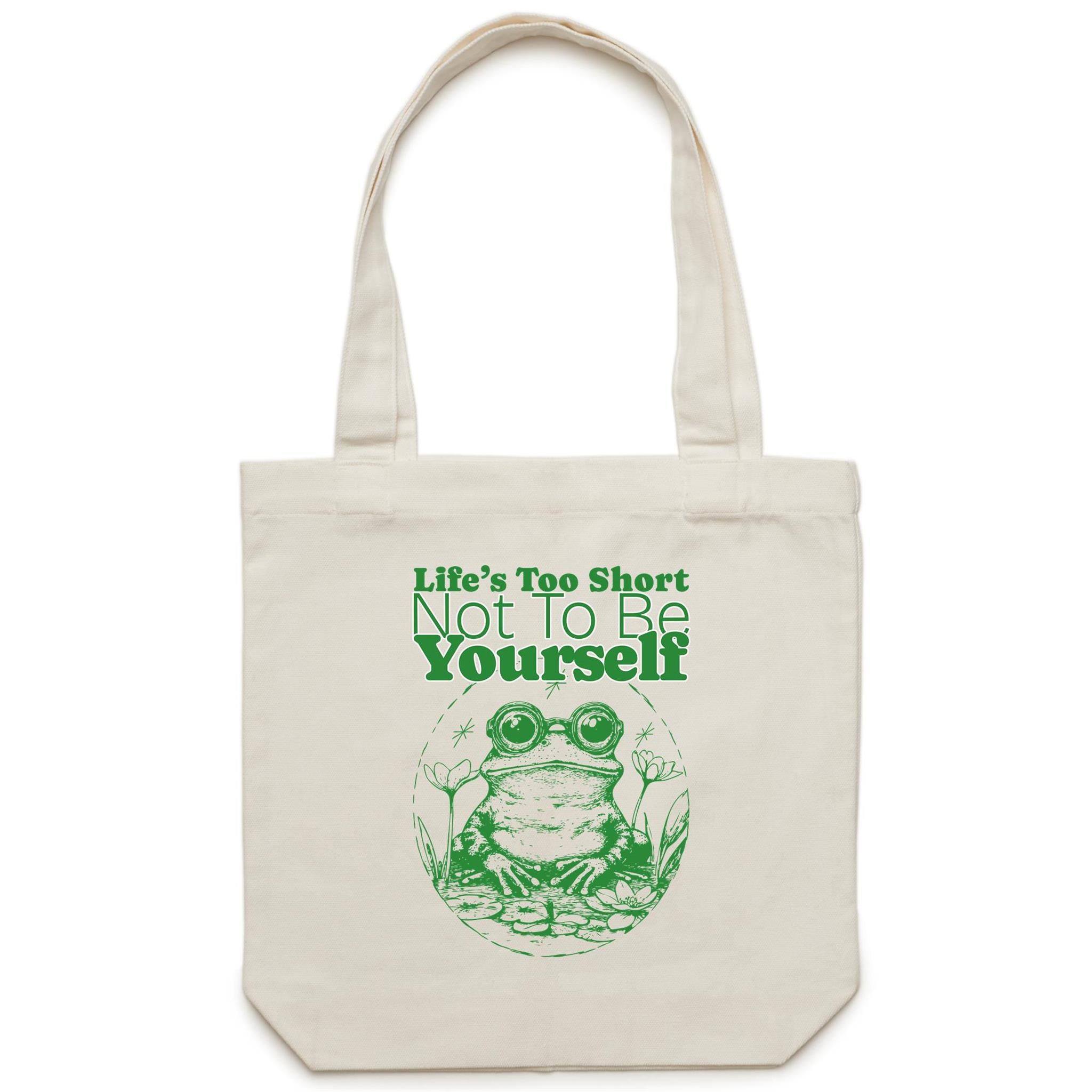 Life's Too Short Not To Be Yourself - Canvas Tote Bag
