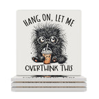Hang On, Let Me Overthink This Ceramic Coasters (Square) white Ceramic Coasters animal Printed Offshore