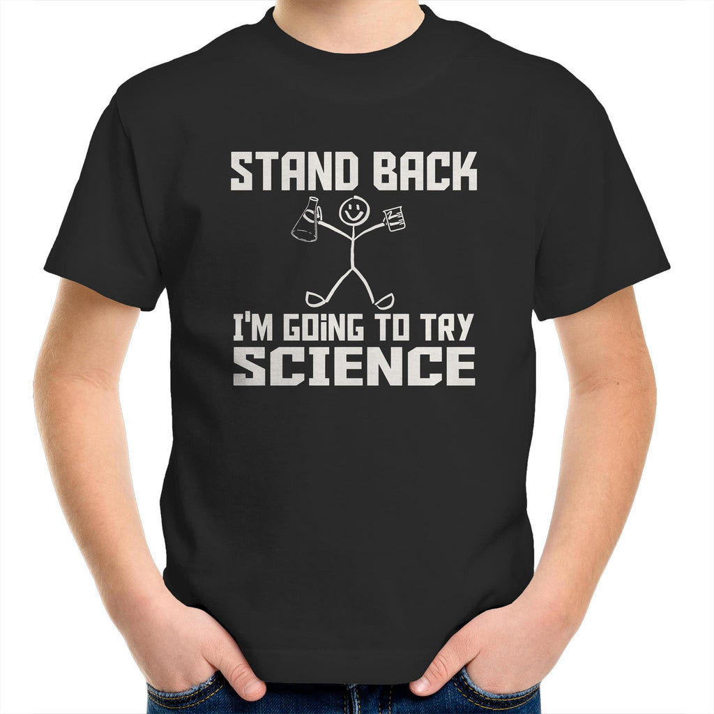 Stand Back, I'm Going To Try Science - Kids Youth T-Shirt Black Kids Youth T-shirt Printed In Australia Science