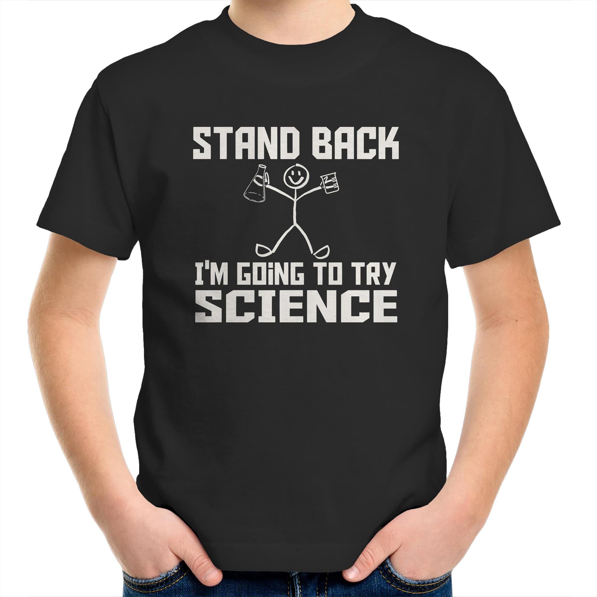 Stand Back, I'm Going To Try Science - Kids Youth T-Shirt Black Kids Youth T-shirt Printed In Australia Science